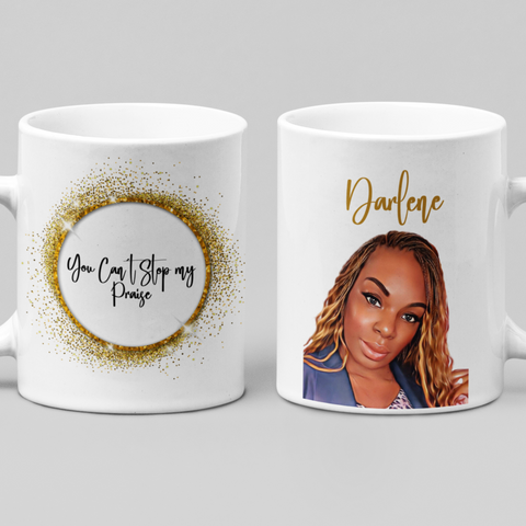 You Can't Stop My Praise, Customized Mug